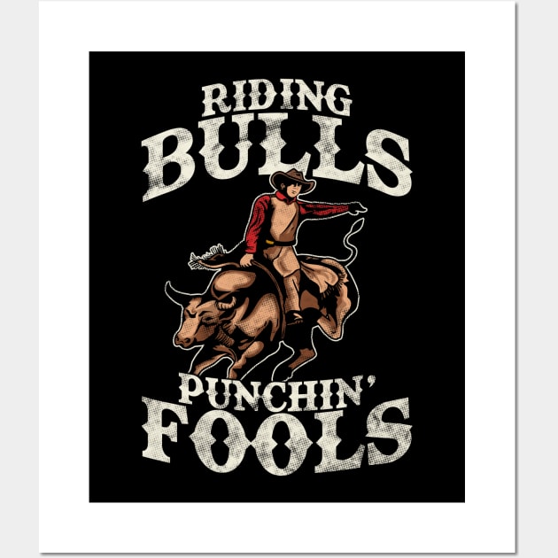 Funny Riding Bulls Punchin' Fools Competitive Pun Wall Art by theperfectpresents